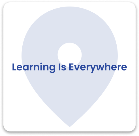 Learning Is Everywhere